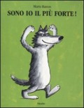 Sono io il più forte!