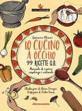 Io cucino a occhio :99 ricette q.b. : manuale di cucina casalinga e naturale