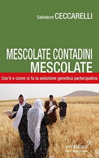 Mescolate contadini, mescolate :cos'è e come si fa il miglioramento genetico partecipativo