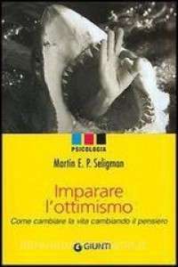 Imparare l'ottimismo :come cambiare la vita cambiando il pensiero