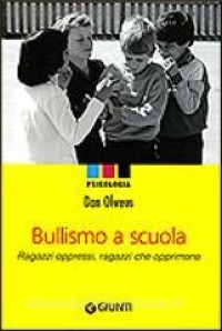 Bullismo a scuola :ragazzi oppressi, ragazzi che opprimono