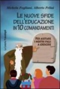 Le nuove sfide dell'educazione in 10 comandamenti :per aiutare i nostri figli a crescere