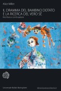 Il dramma del bambino dotato e la ricerca del vero Sé :riscrittura e continuazione